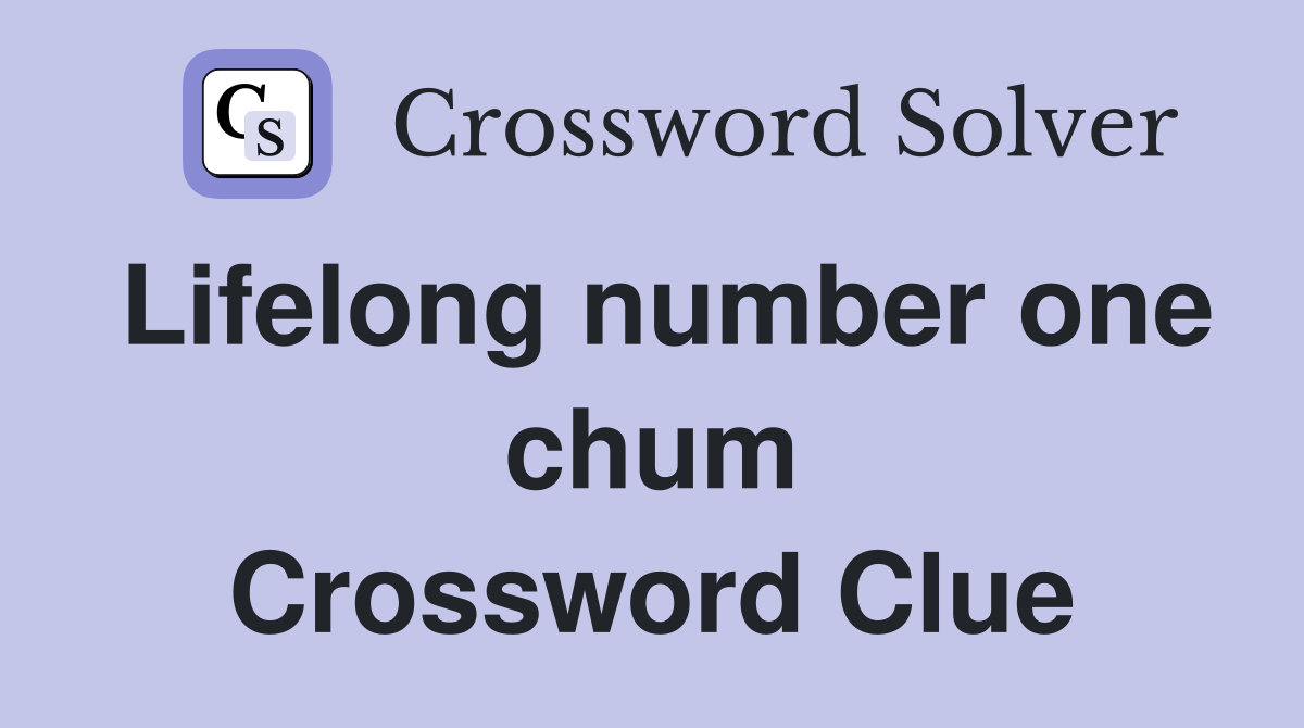 Lifelong number one chum Crossword Clue