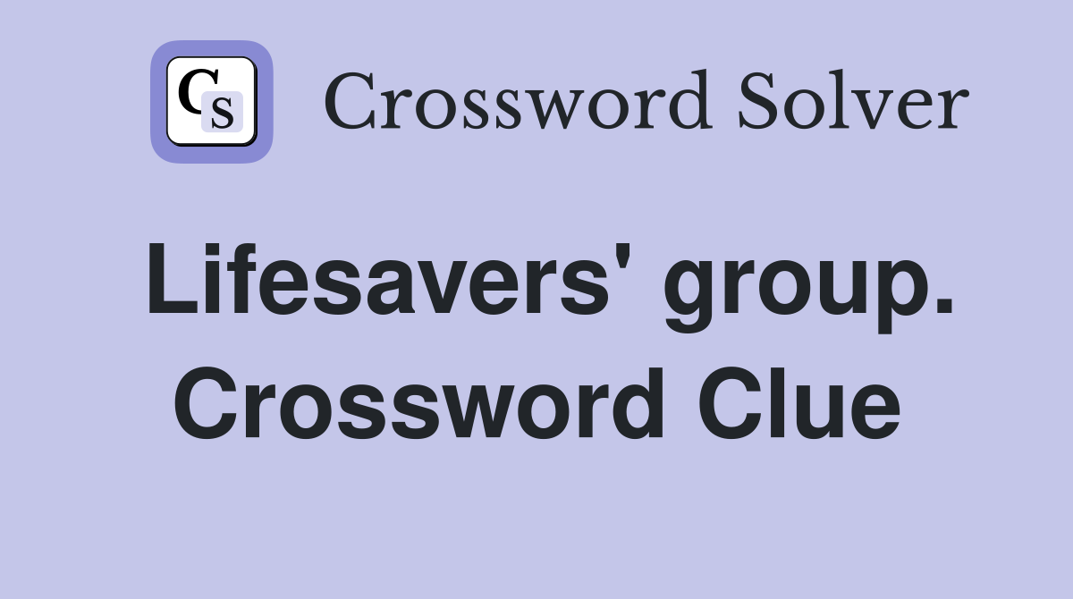 Lifesavers' group. Crossword Clue