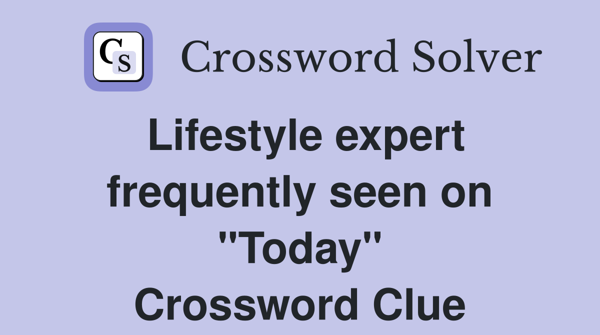 Lifestyle expert frequently seen on "Today" Crossword Clue