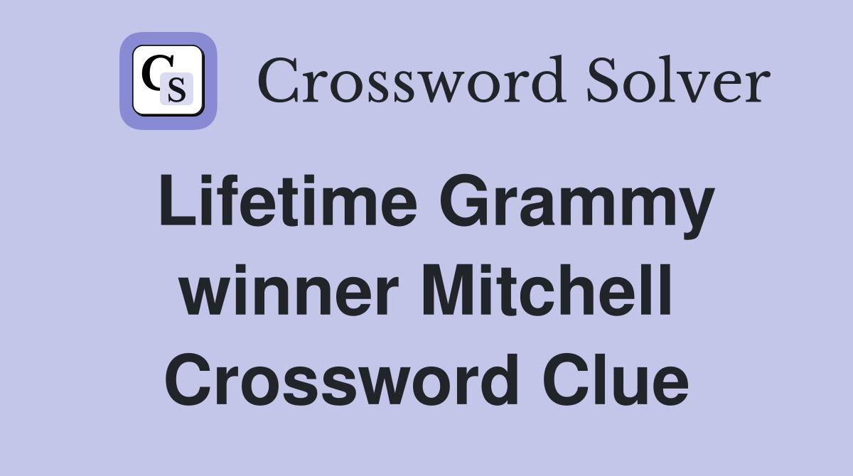 Lifetime Grammy winner Mitchell Crossword Clue