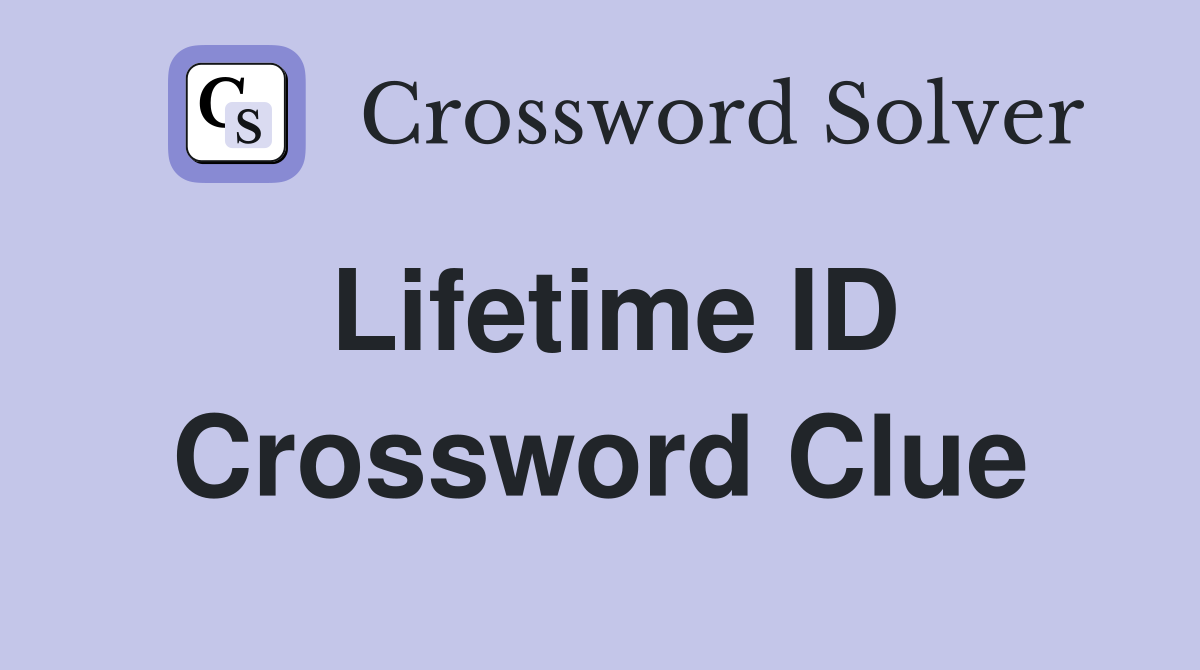 Lifetime ID Crossword Clue