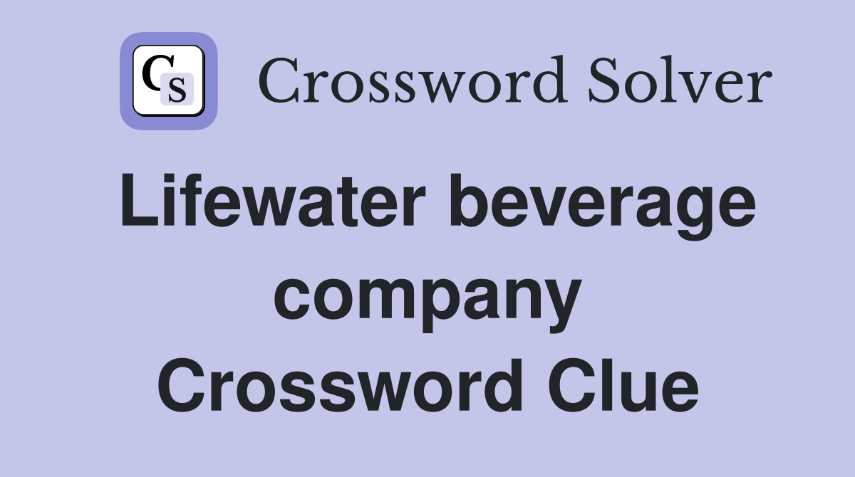 Lifewater beverage company Crossword Clue
