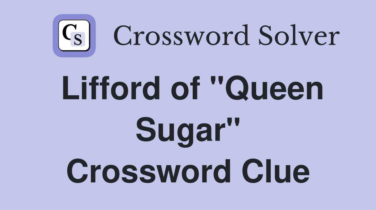 Lifford of "Queen Sugar" Crossword Clue