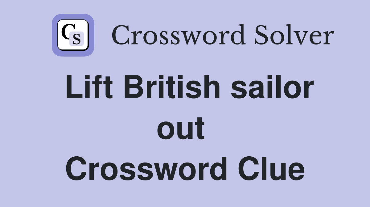 Lift British sailor out  Crossword Clue