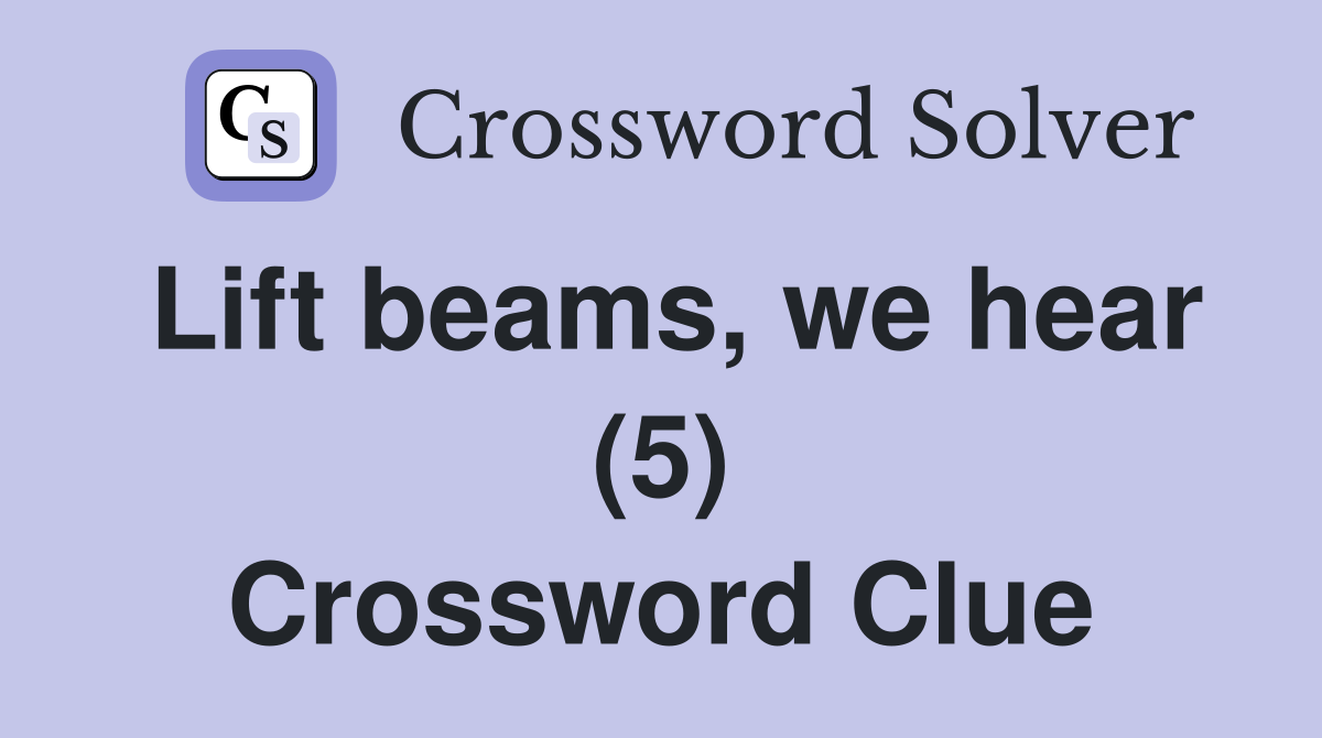 Lift beams, we hear (5) Crossword Clue