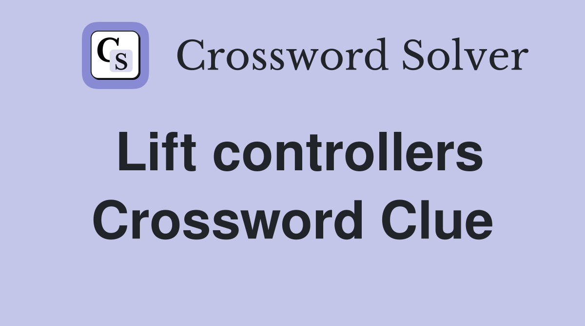 Lift controllers Crossword Clue