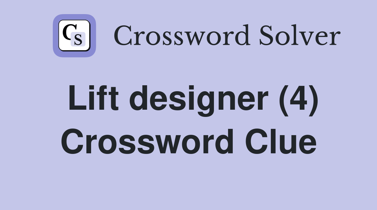 Lift designer (4) Crossword Clue