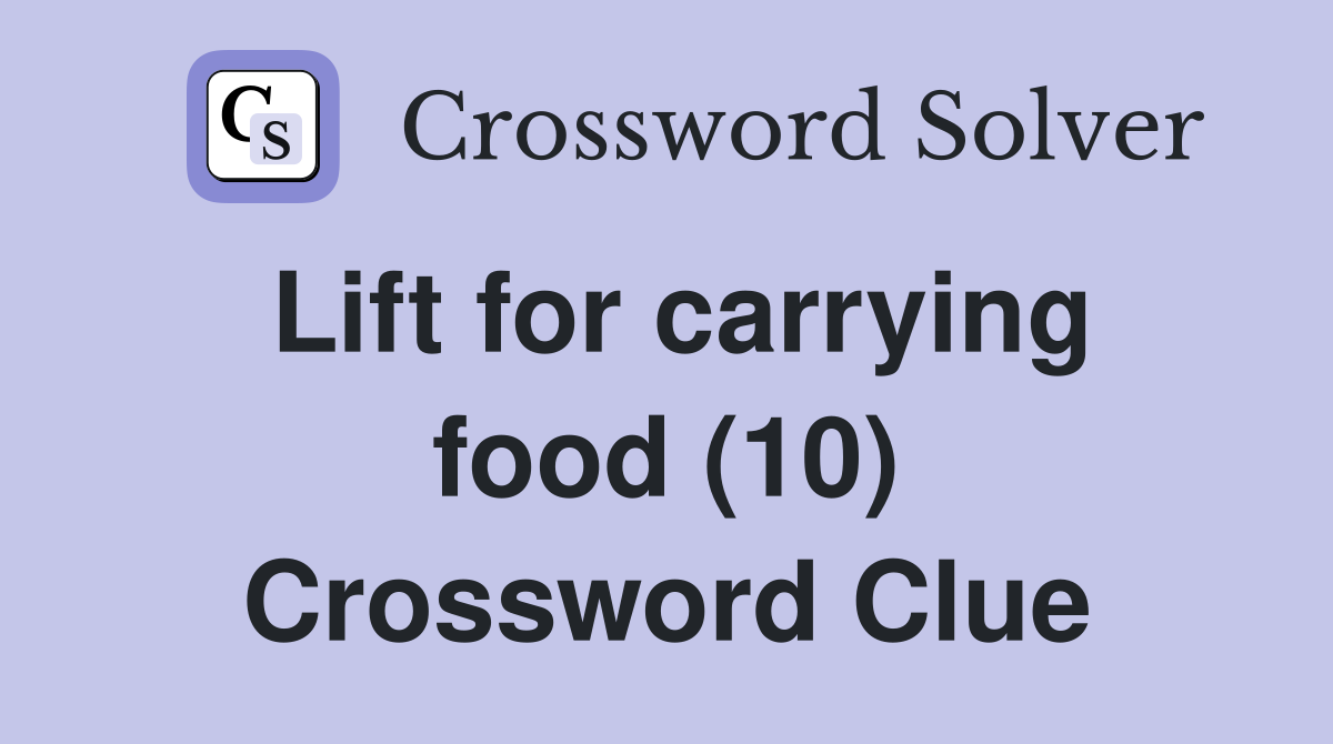 Lift for carrying food (10) Crossword Clue