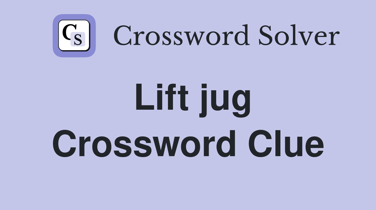 Lift jug Crossword Clue