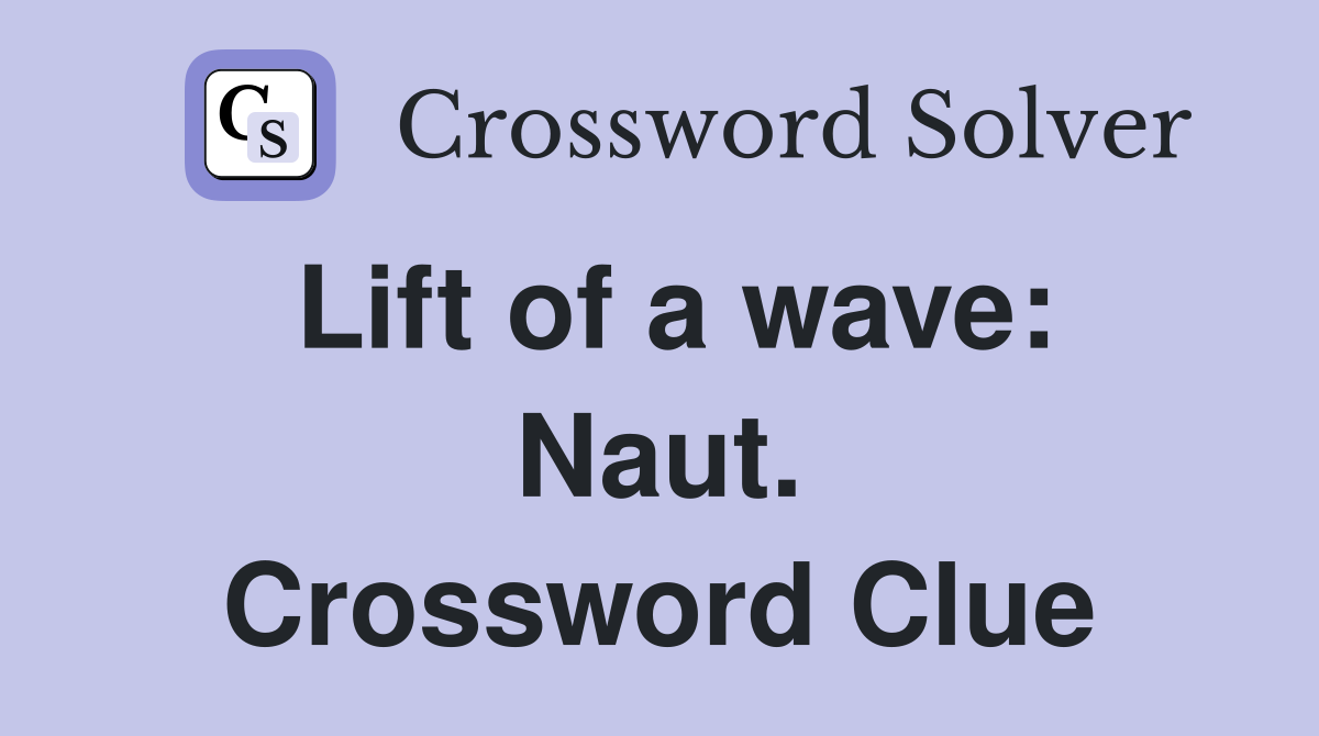 Lift of a wave: Naut. Crossword Clue