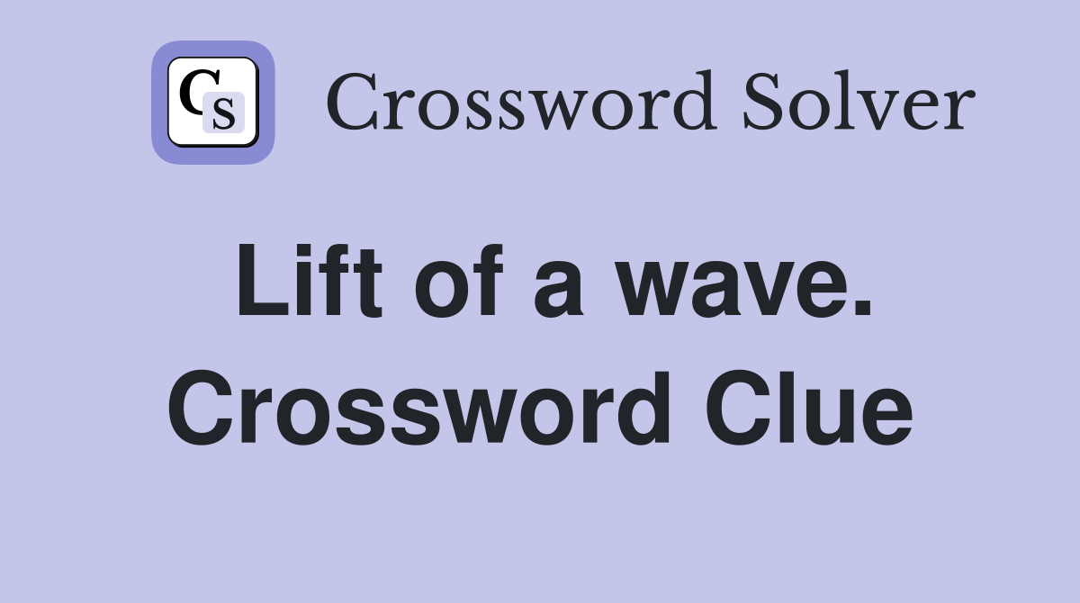 Lift of a wave. Crossword Clue