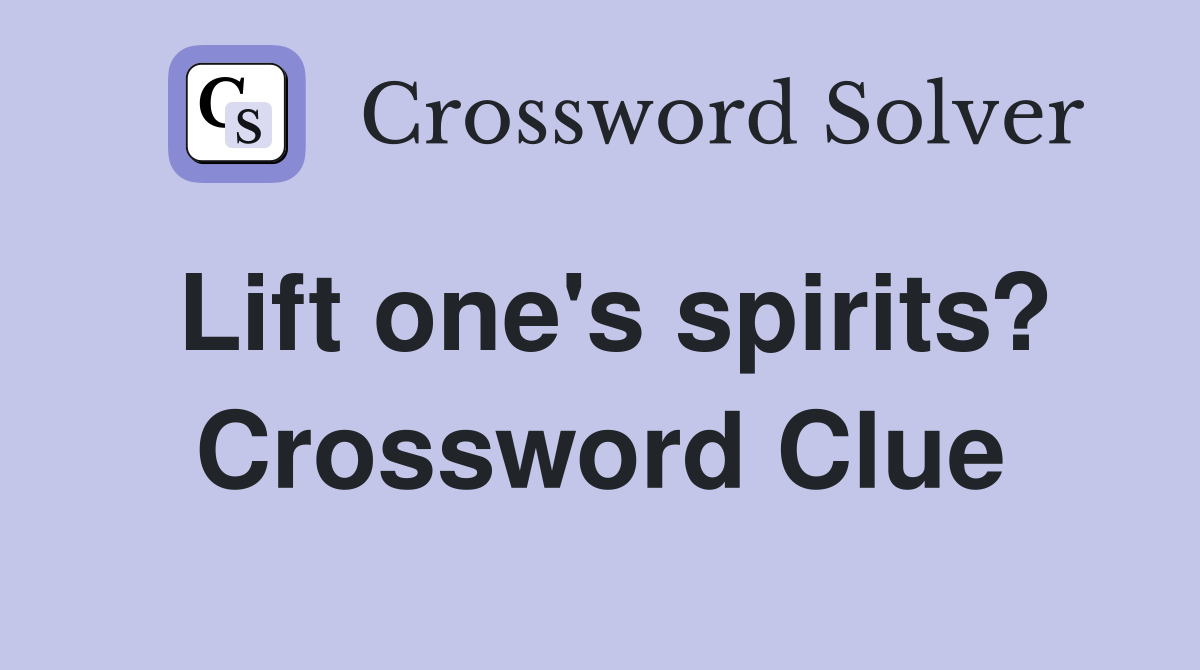 Lift one's spirits? Crossword Clue