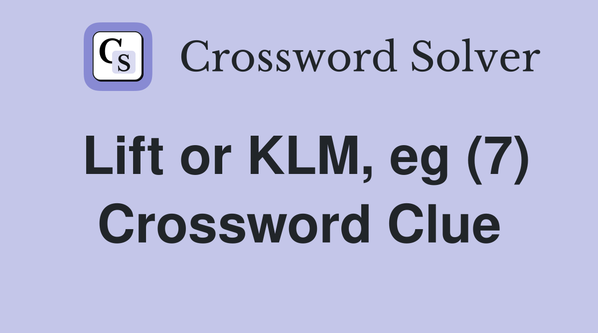 Lift or KLM, eg (7) Crossword Clue