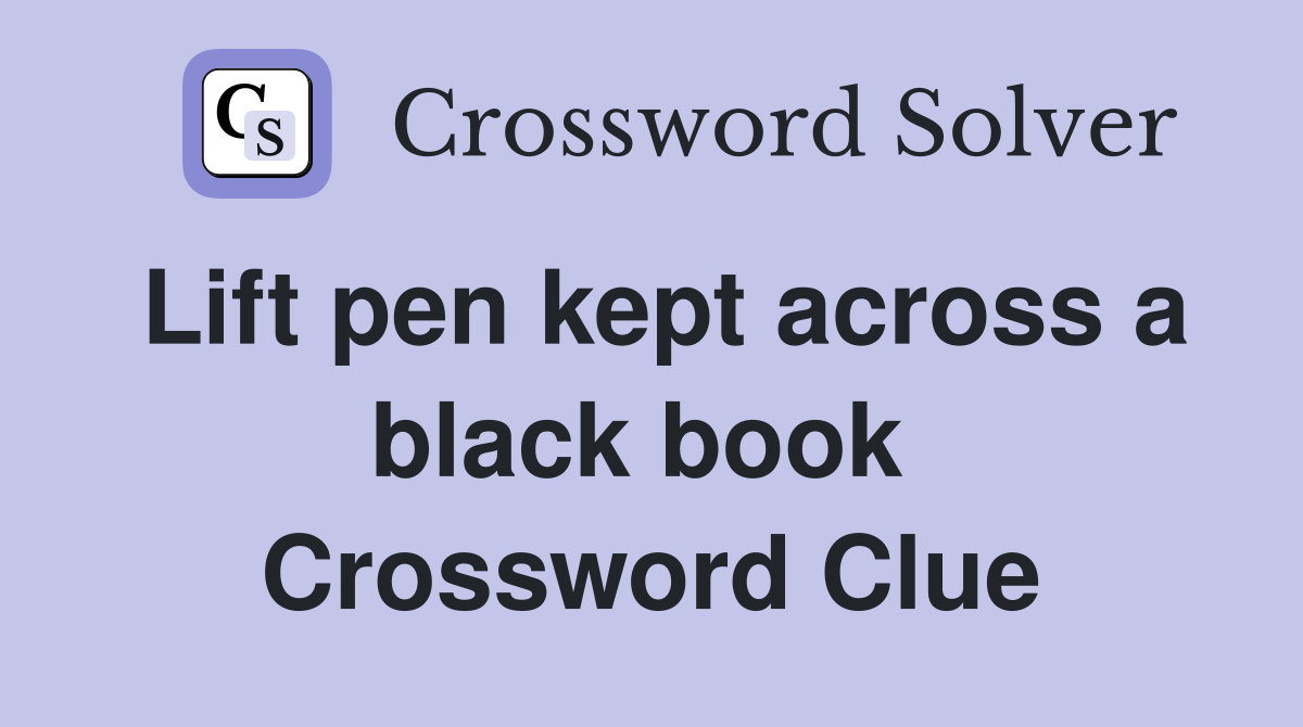 Lift pen kept across a black book  Crossword Clue