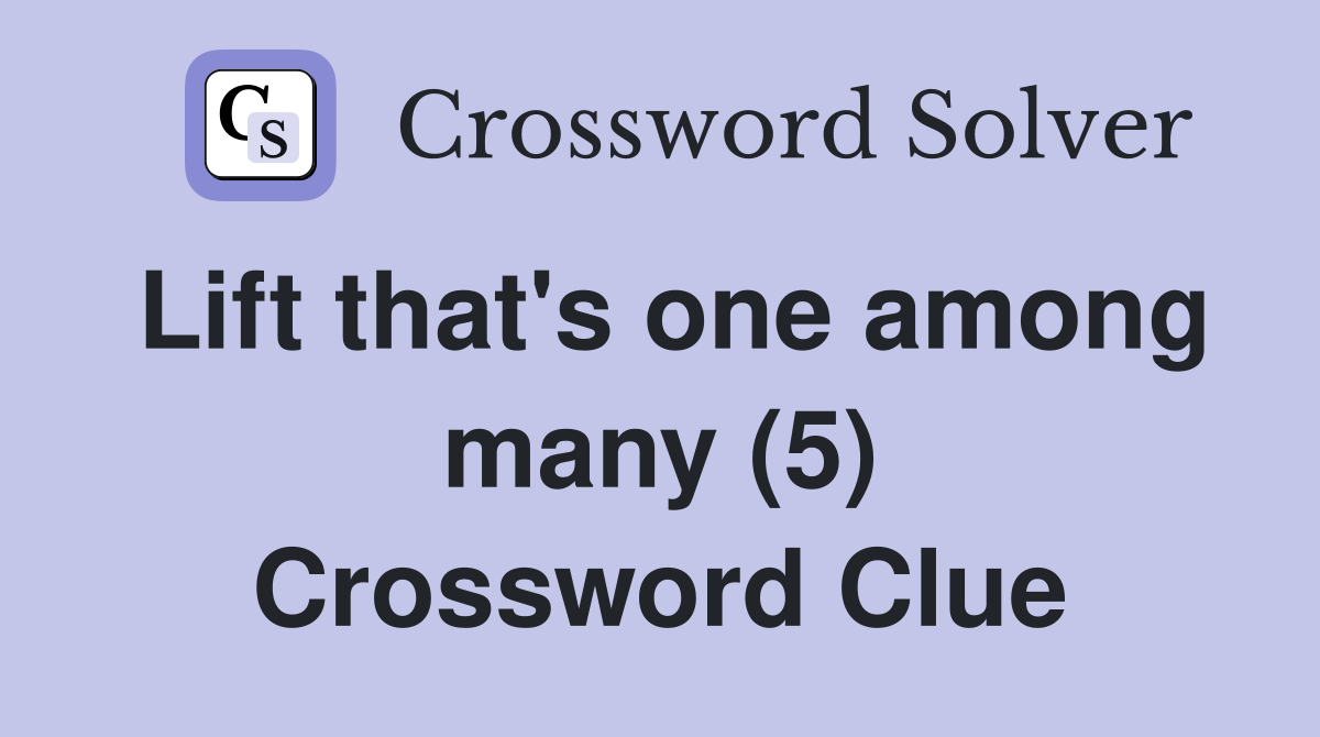 Lift that's one among many (5) Crossword Clue