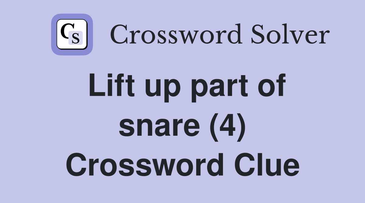 Lift up part of snare (4) Crossword Clue