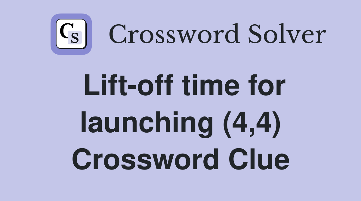 Lift-off time for launching (4,4) Crossword Clue