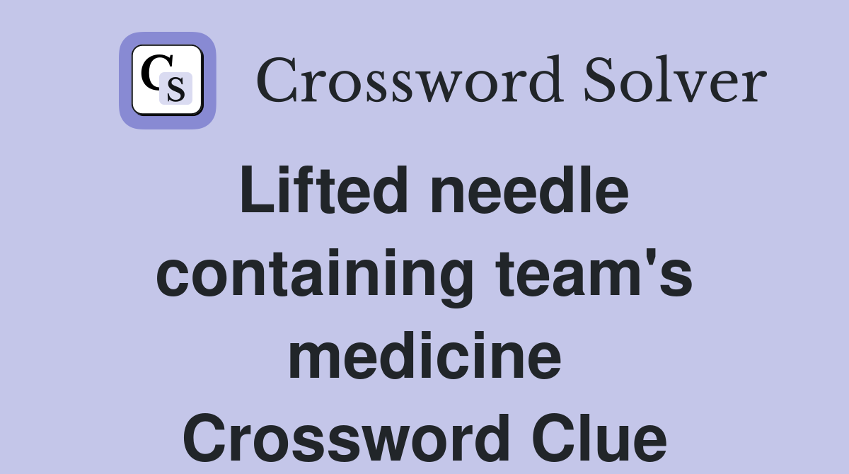 Lifted needle containing team's medicine Crossword Clue