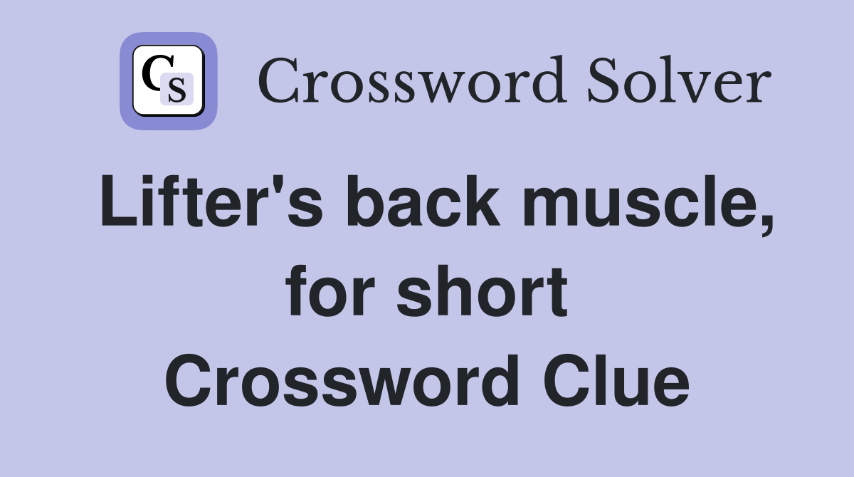 Lifter's back muscle, for short Crossword Clue