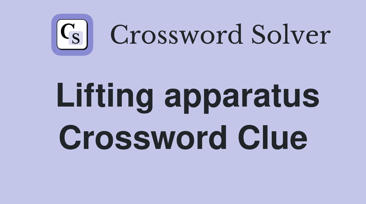 Lifting apparatus Crossword Clue