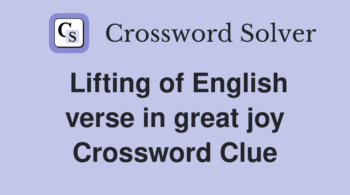 Lifting of English verse in great joy Crossword Clue