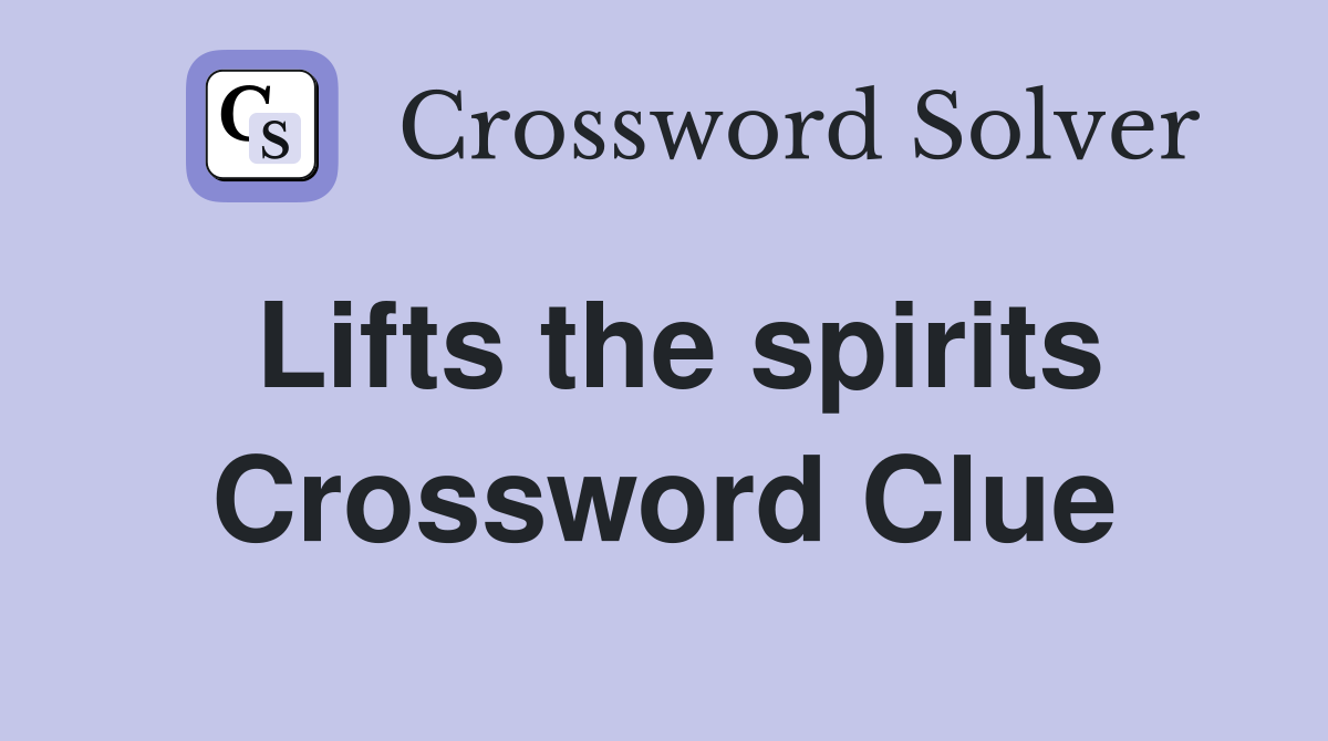 Lifts the spirits Crossword Clue