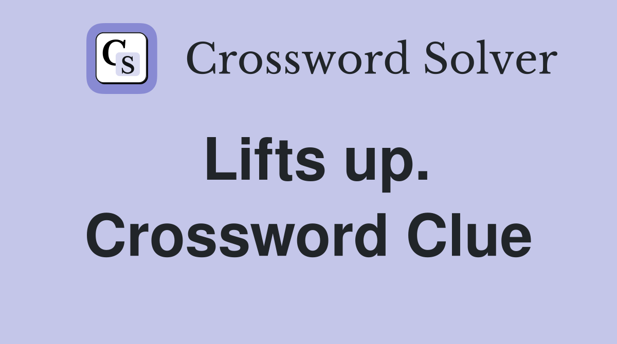 Lifts up. Crossword Clue