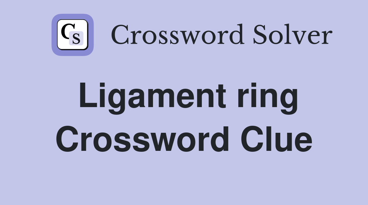 Ligament ring Crossword Clue
