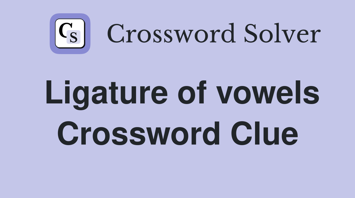 Ligature of vowels Crossword Clue