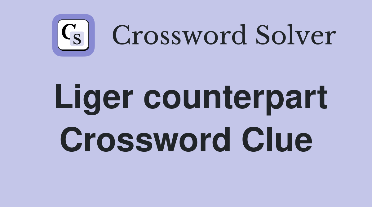 Liger counterpart Crossword Clue