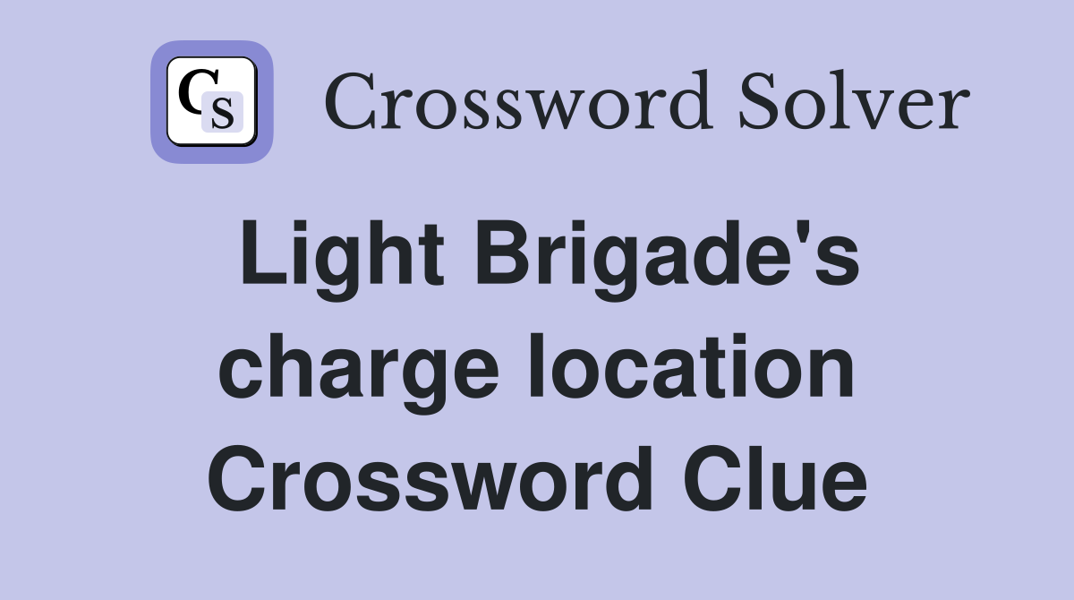 Light Brigade's charge location Crossword Clue