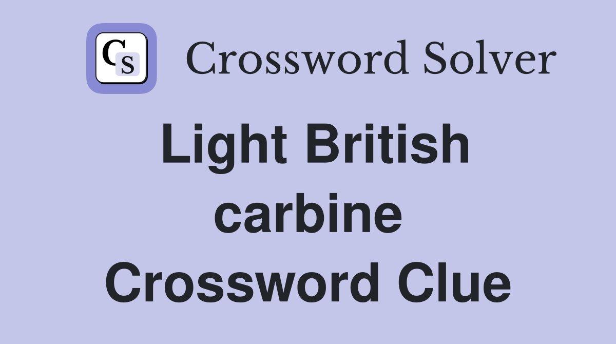 Light British carbine Crossword Clue