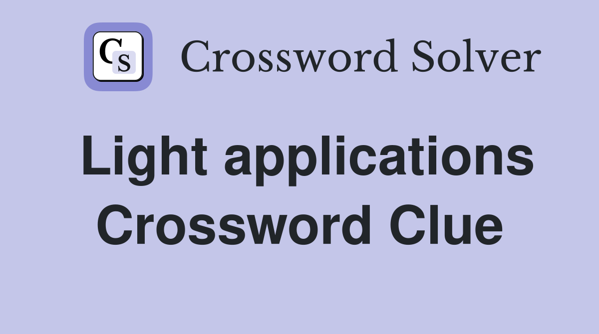 Light applications Crossword Clue