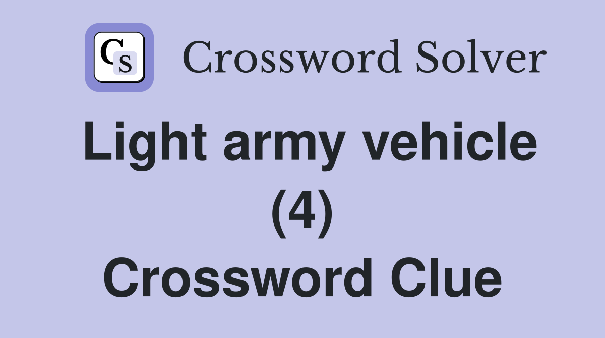 Light army vehicle (4) Crossword Clue