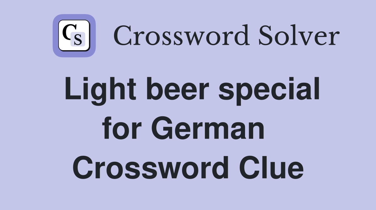 Light beer special for German  Crossword Clue