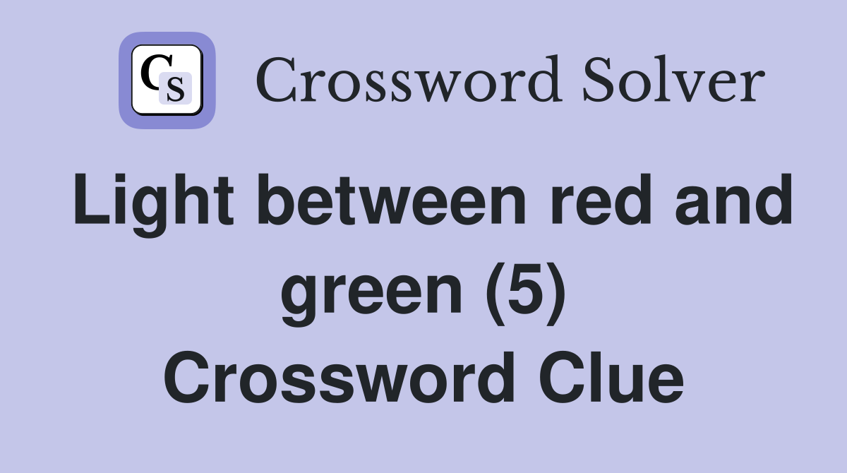 Light between red and green (5) Crossword Clue