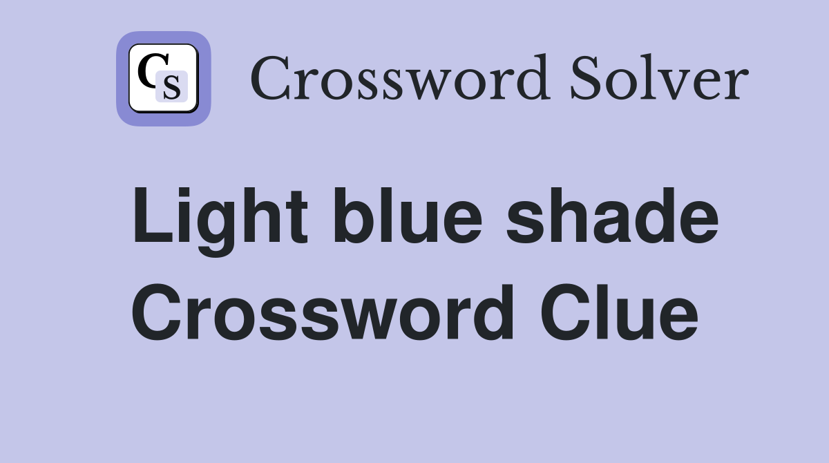 Light blue shade Crossword Clue