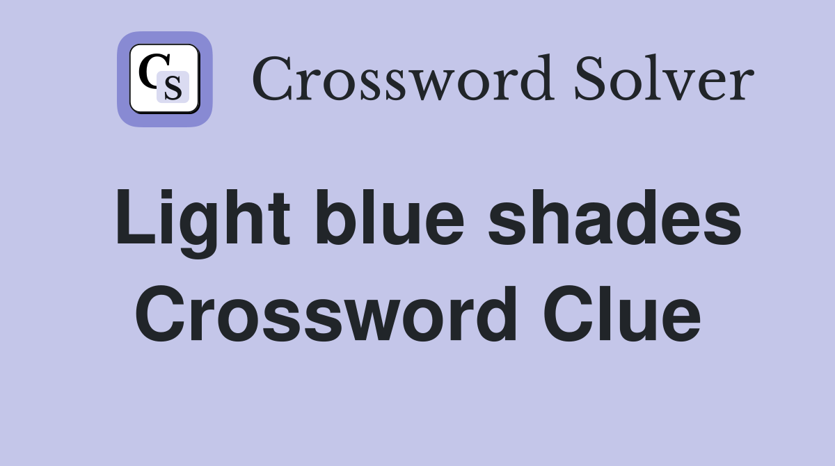 Light blue shades Crossword Clue