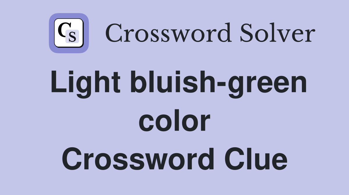 Light bluish-green color Crossword Clue