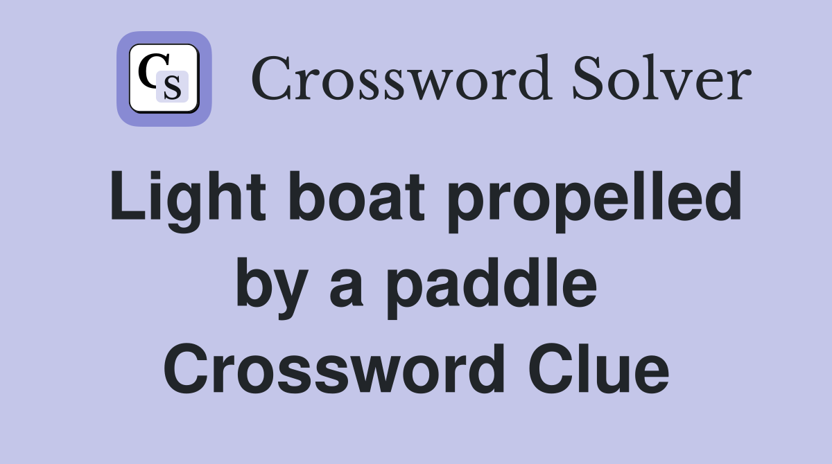 Light boat propelled by a paddle Crossword Clue