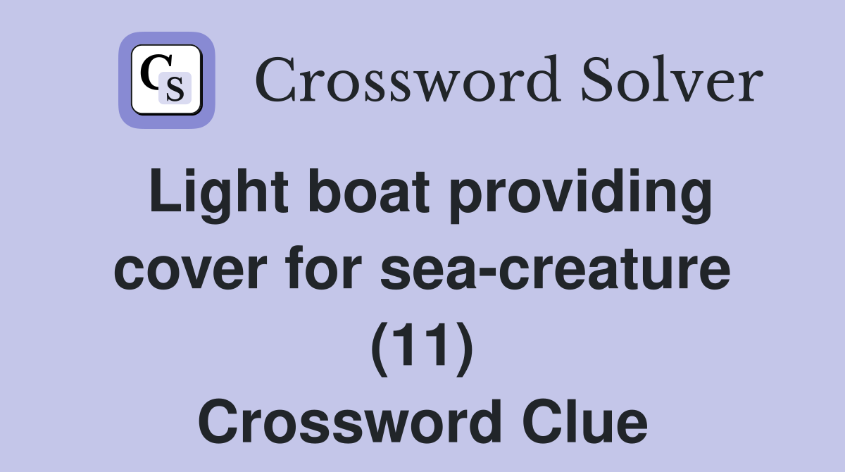 Light boat providing cover for sea-creature (11) Crossword Clue