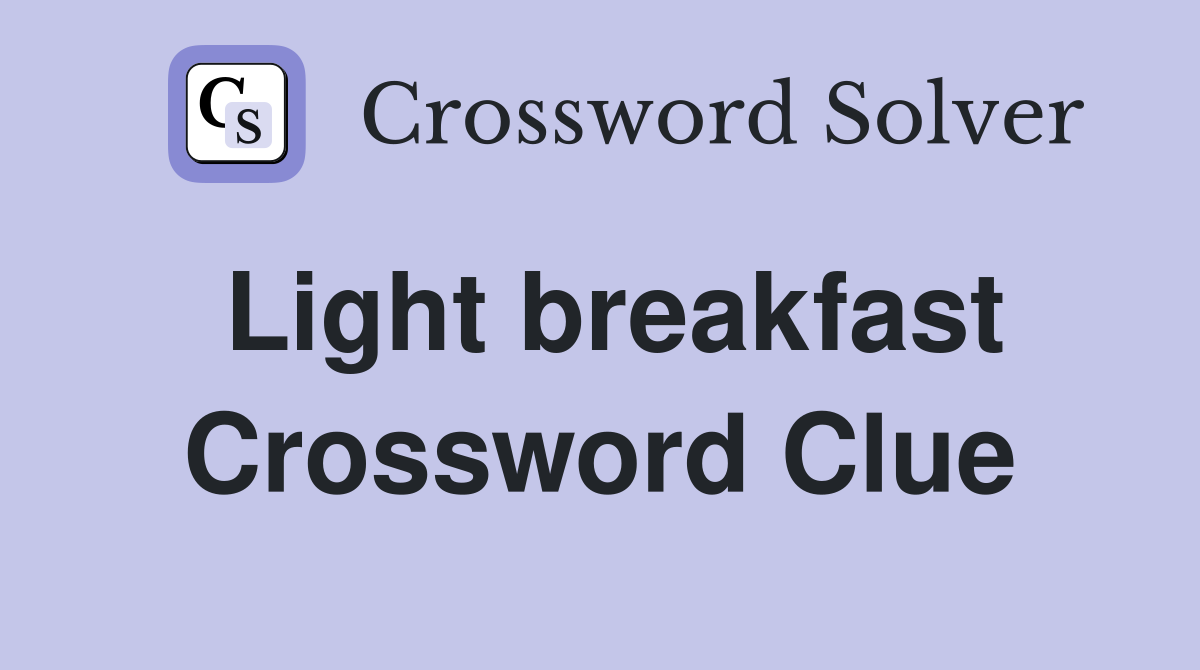 Light breakfast Crossword Clue