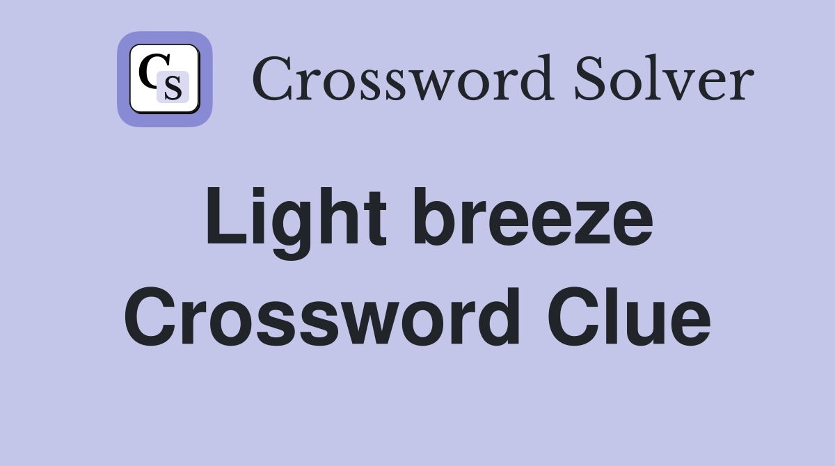 Light breeze Crossword Clue