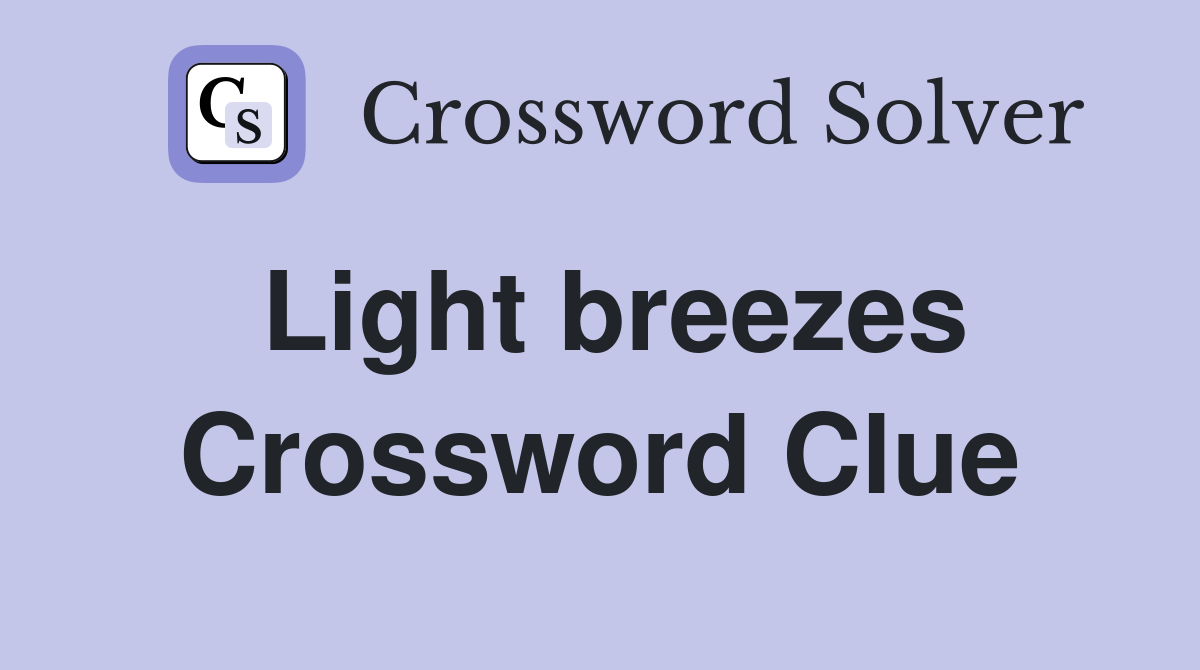 Light breezes Crossword Clue