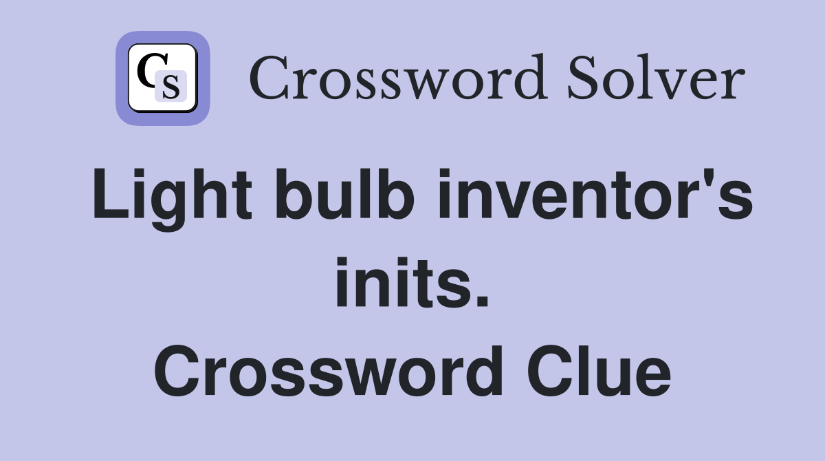 Light bulb inventor's inits. Crossword Clue