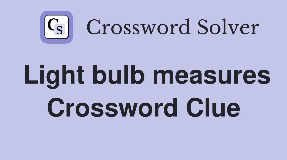 Light bulb measures Crossword Clue