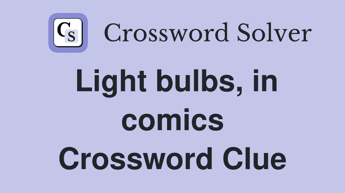Light bulbs, in comics Crossword Clue