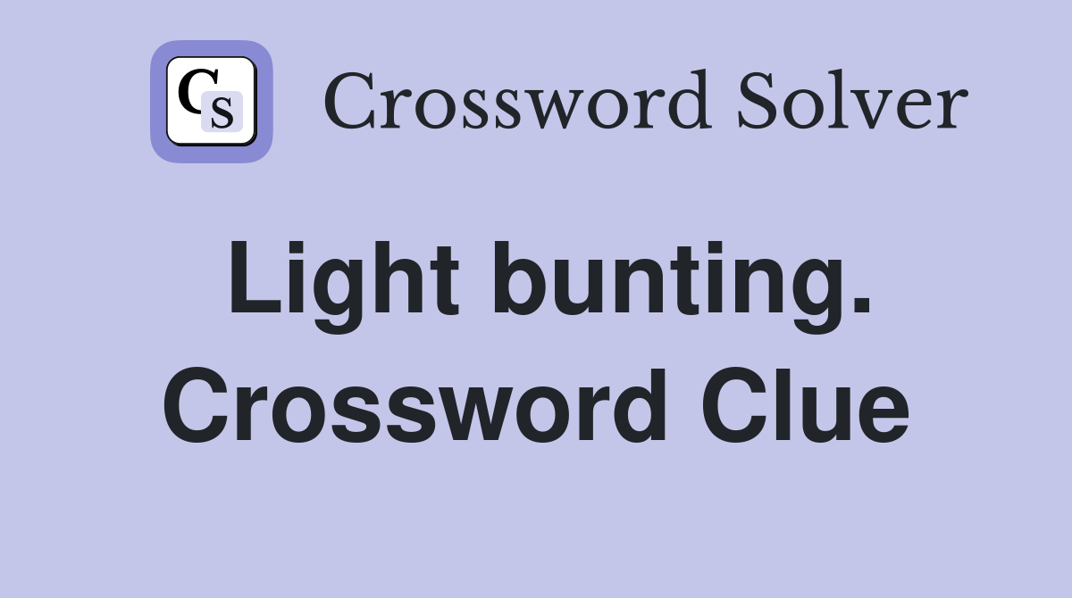 Light bunting. Crossword Clue