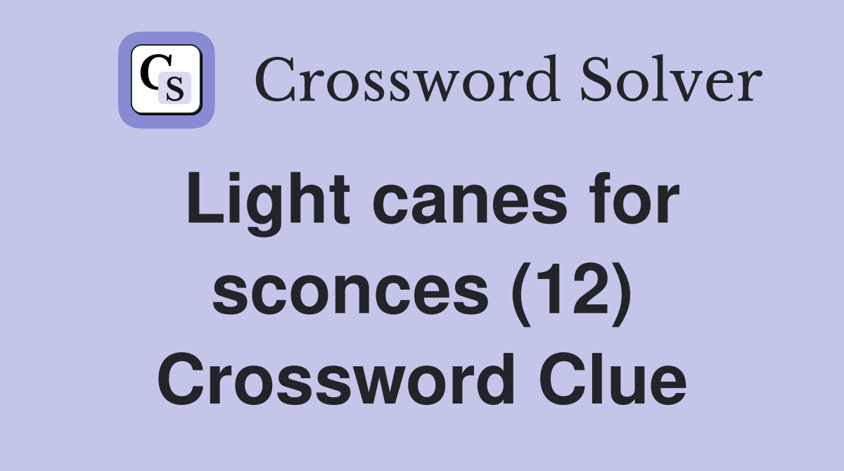 Light canes for sconces (12) Crossword Clue