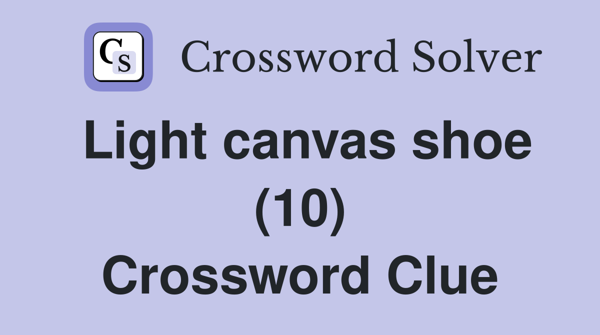 Light canvas shoe (10) Crossword Clue